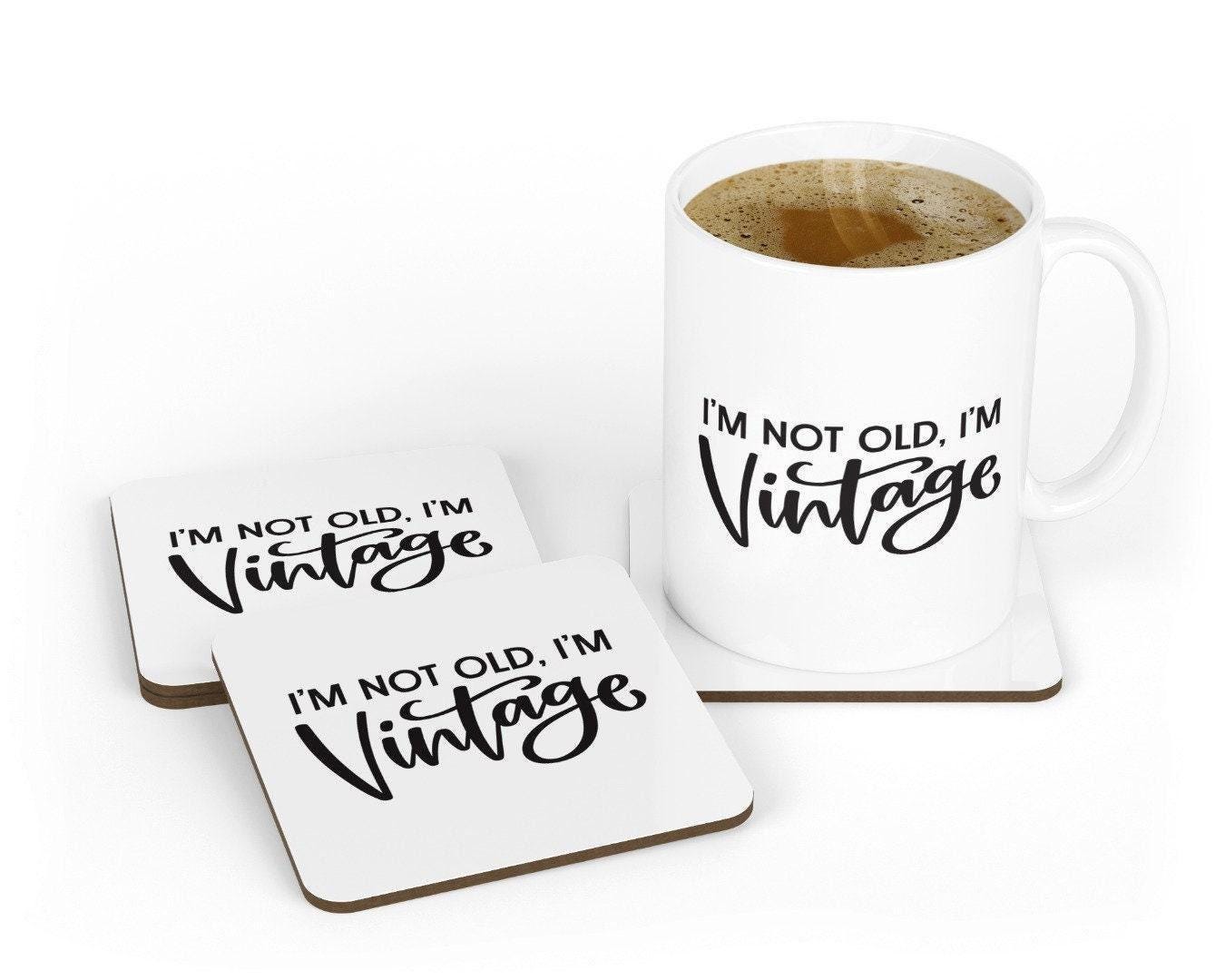 Funny 'I'm Not Old I'm Vintage' Mug and Coaster Set