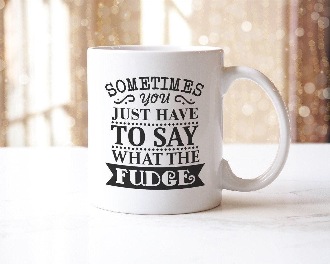 Sometimes You Just Have To Say What The Fudge Funny Novelty Mug & Coasters Coffee Tea Cup Gift