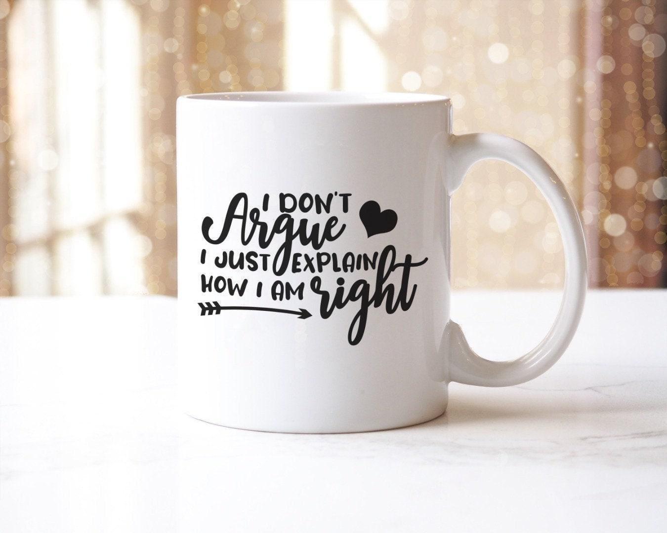 I Dont Argue I Just Explain How I Am Right - Novelty Mug & Coaster Coffee Tea Cup Gift