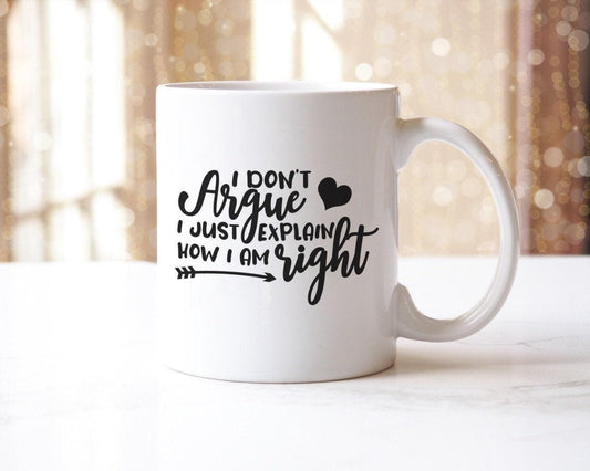 I Dont Argue I Just Explain How I Am Right - Novelty Mug & Coaster Coffee Tea Cup Gift