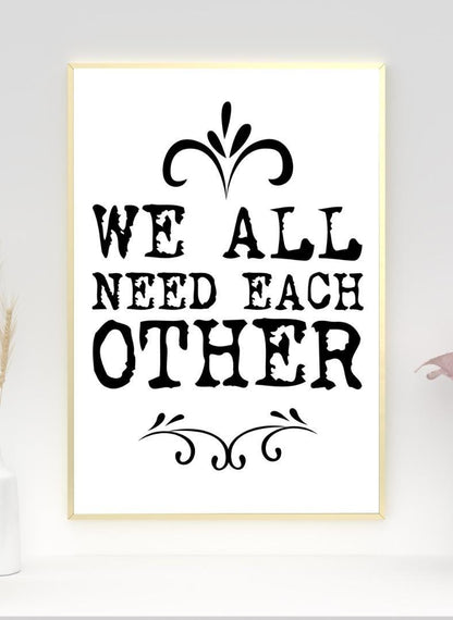 We Need Each Other Motivational Inspirational Love Positive Quote Poster Wall