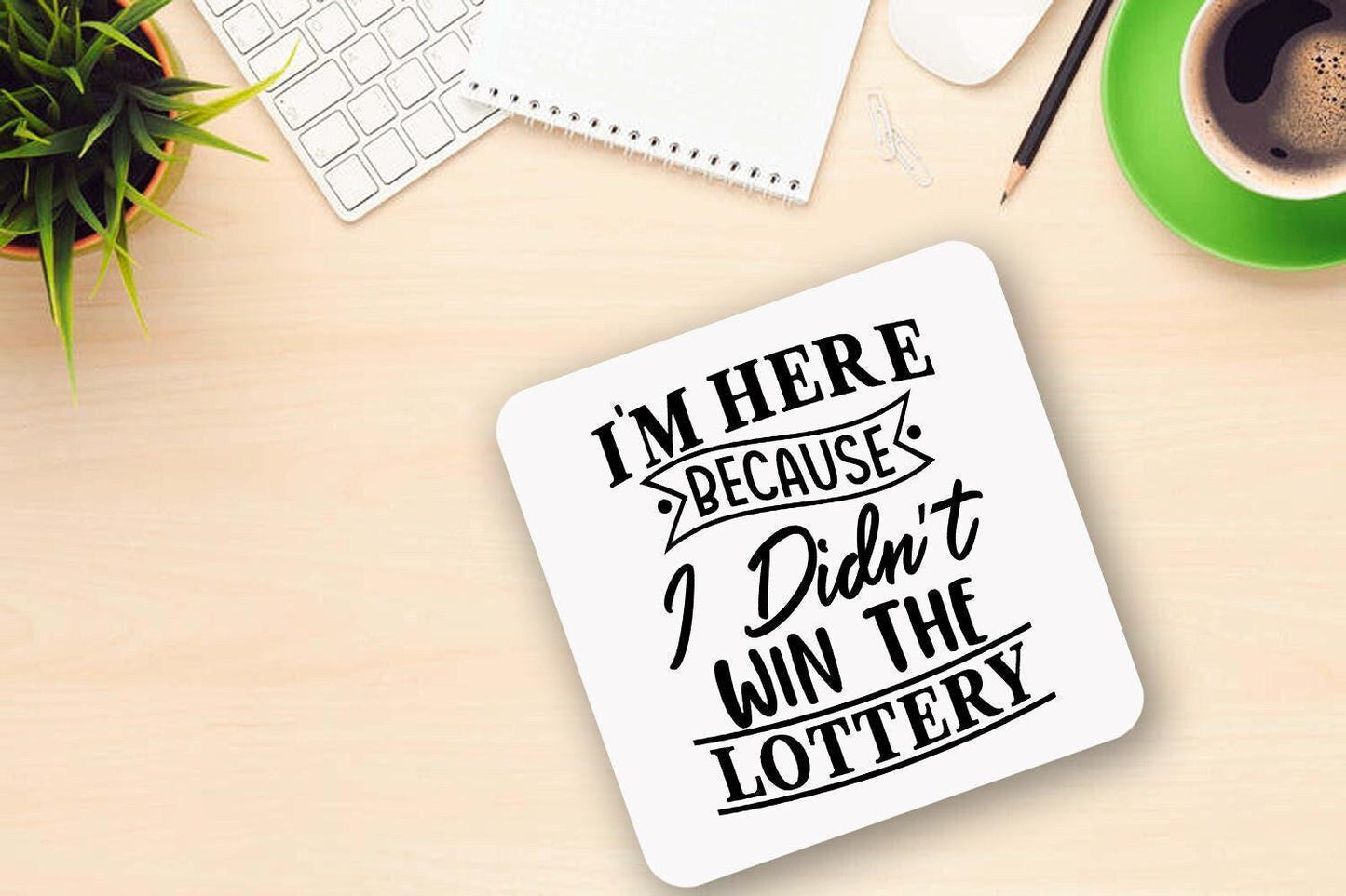 Im Here Because I Didnt Win The Lottery Novelty Mug & Coaster Coffee Tea Cup Home Funny Office Workspace Gift
