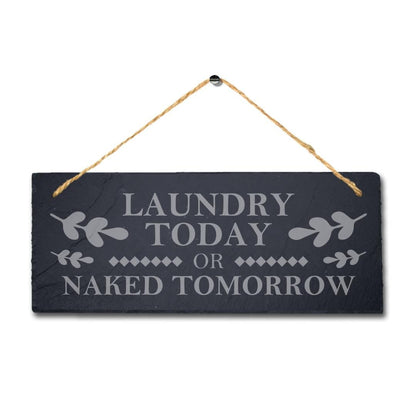 Laundry Today Naked Tomorrow Laser Engraved Hanging Slate Home Funny Plaque Sign