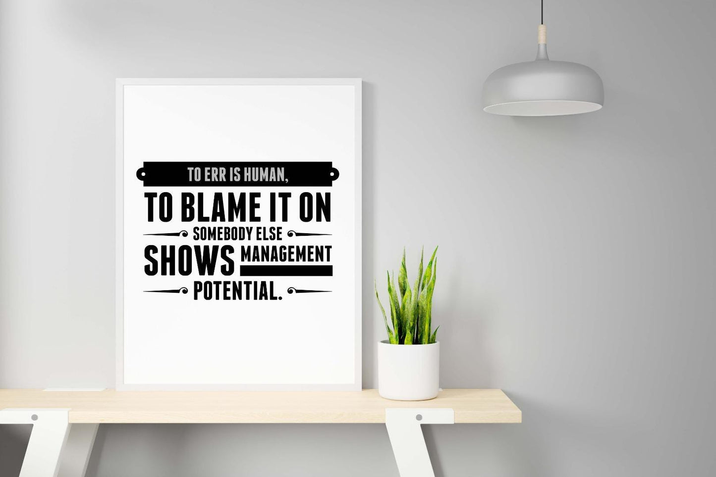 To Err Is Human To Blame Management Inspirational Positive Quote Wall Poster