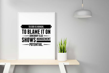 To Err Is Human To Blame Management Inspirational Positive Quote Wall Poster