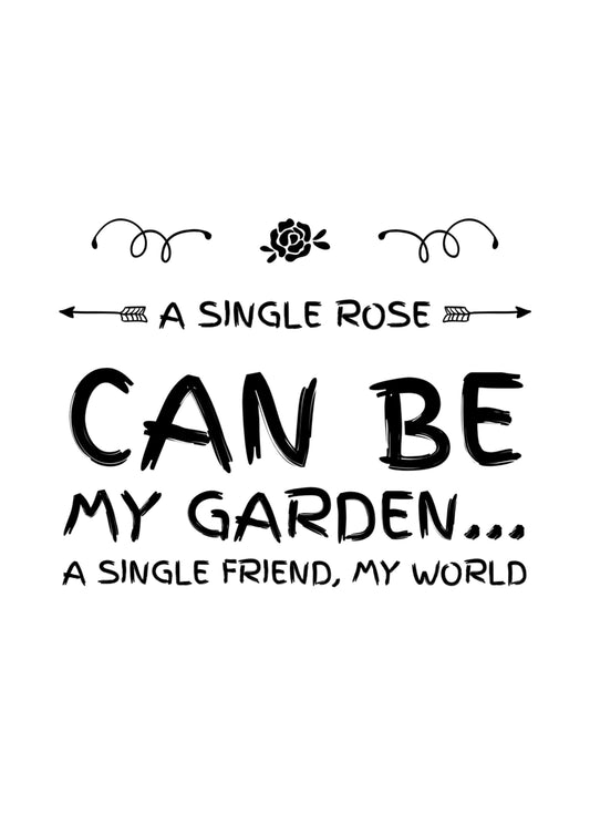 Single Rose Can Be My Garden Inspirational Positive Quote Poster Wall
