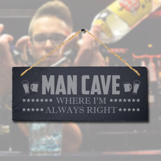 Man Cave Where Im Always Right Laser Engraved Hanging Slate Pub Club Plaque Sign
