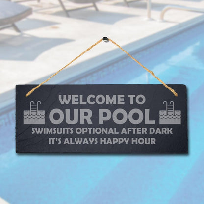 Welcome To Our Pool Always Happy Laser Engraved Hanging Slate Pond Plaque Sign