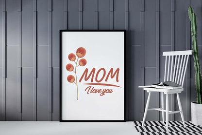 Mom I Love You Mothers Day Inspirational Mummy Love Mum Grandma Poster Wall Art