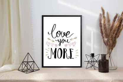 Love You More Motivational Inspirational Love Positive Quote Poster Wall