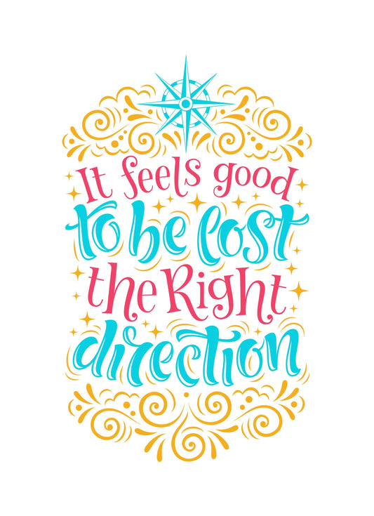 It Feels Good To Be Lost Motivational Inspirational Love Positive Poster Wall