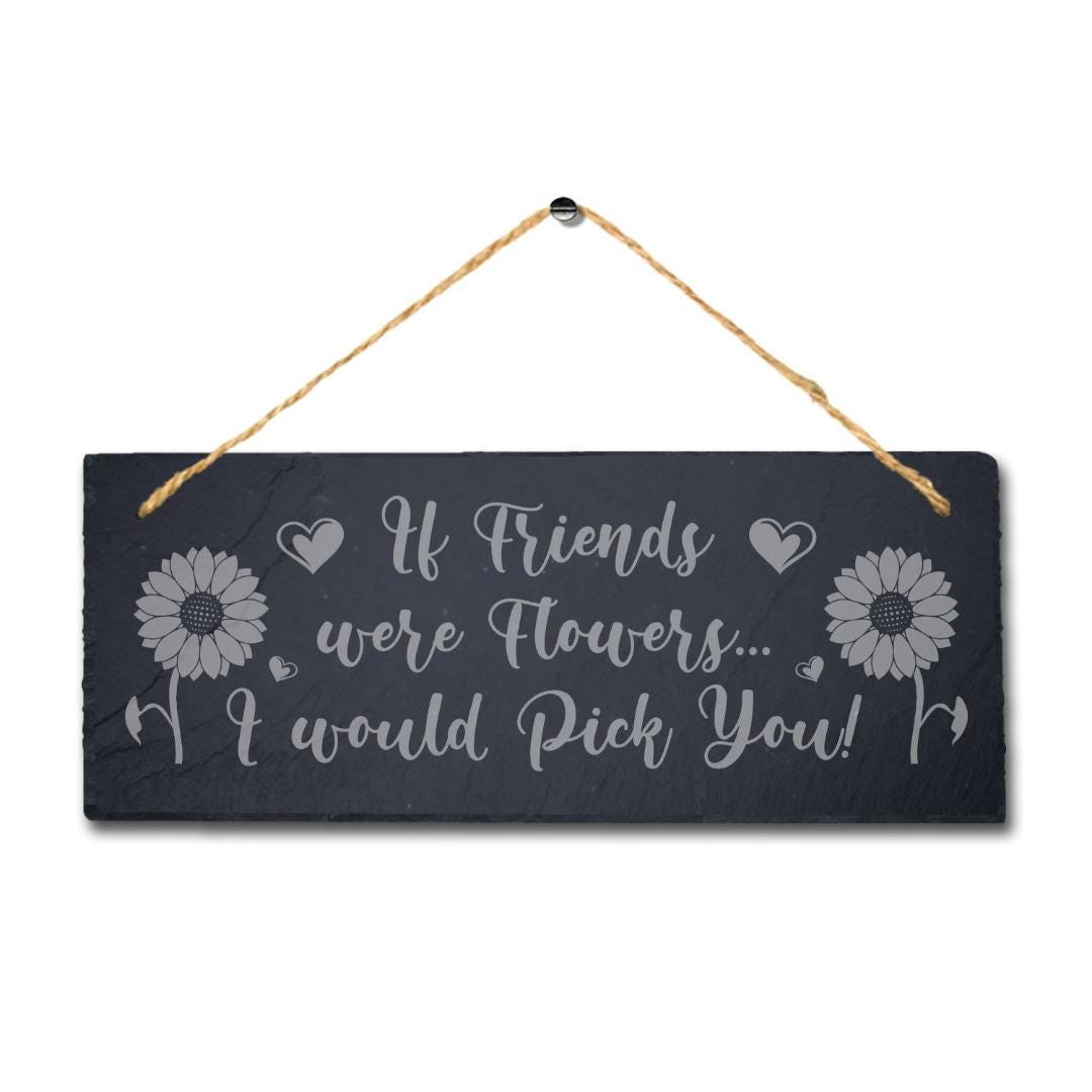 Friends Flowers Laser Engraved Hanging Rustic Slate Friendship Gift Plaque Sign