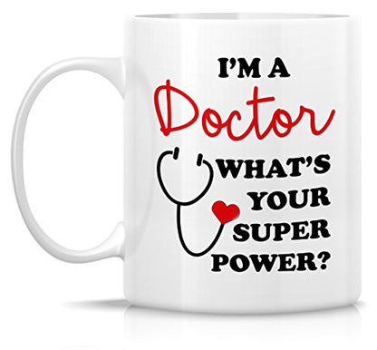 Funny I m a Doctor What s Your Super Power | Ceramic Coffee Mug | 11 OZ
