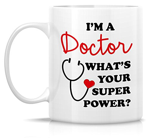 Funny I m a Doctor What s Your Super Scholar | Ceramic Coffee Mug | 11 OZ