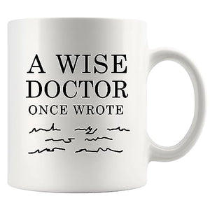 A Wise Doctor Once Wrote Funny Gifts Dr Mom | Ceramic Coffee Mug | 11 OZ