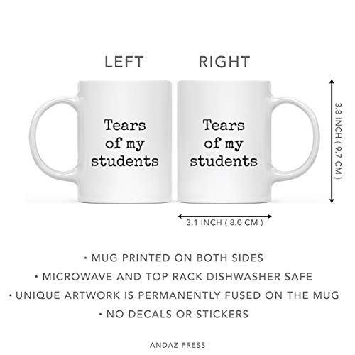 Funny Gag Gift for Teachers Tears of My | Ceramic Coffee Mug | 11 OZ