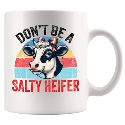 Don t Be A Salty Heifer Cow Lover Gifts Farmer | Ceramic Coffee Mug | 11 OZ