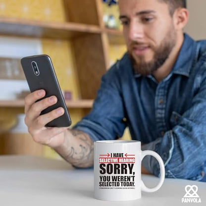 I Have Selective Hearing Sorry You re Not | Ceramic Coffee Mug | 11 OZ