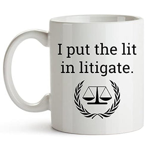 I Put the Lit in Litigate Lawyer Law School | Ceramic Coffee Mug | 11 OZ