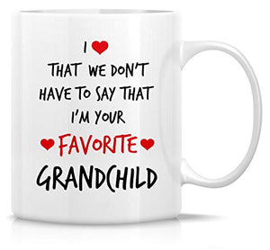 Funny I Love That m Your Favorite Grandchild | Ceramic Coffee Mug | 11 OZ