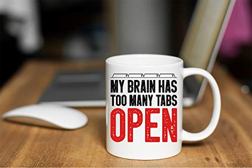 Funnwear My Brain Has Too Many Tabs Open Funny | Ceramic Coffee Mug | 11 OZ