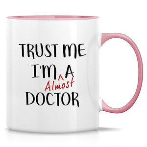Funny Trust Me I m Almost a Doctor Funny | Ceramic Coffee Mug | 11 OZ