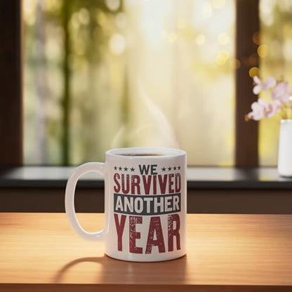 We Survived Another Year Funny New Birthday | Ceramic Coffee Mug | 11 OZ
