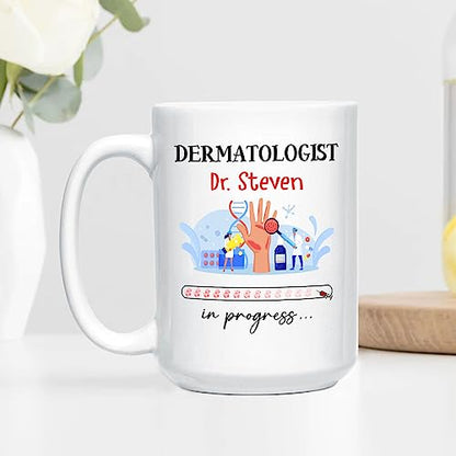 Personalized Name Dermatologist In Progress | Customised Coffee Mug | 11 OZ