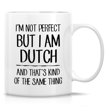 Funny Dutch I m Not Perfect But or Humorous | Ceramic Coffee Mug | 11 OZ