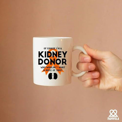 Of Course I m a Kidney Donor Who Wouldn t Want | Ceramic Coffee Mug | 11 OZ