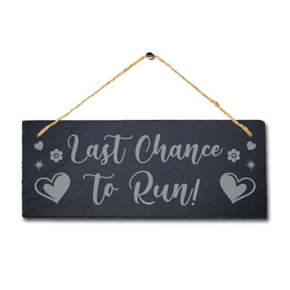 Last Chance To Run Laser Engraved Hanging Slate Wedding Venue Funny Plaque Sign