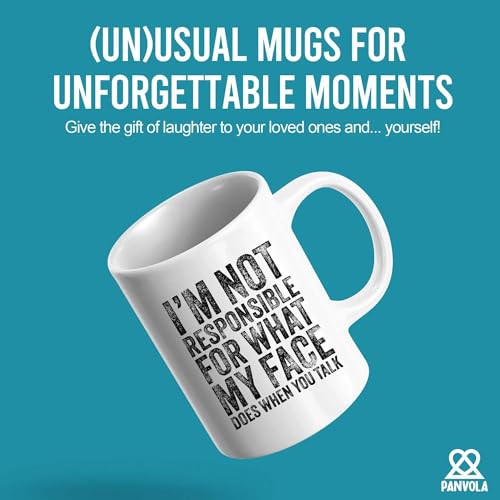 I m Not Responsible For What My Face Does When | Ceramic Coffee Mug | 11 OZ