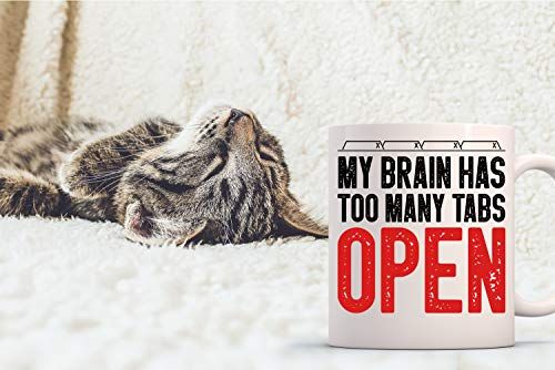 Funnwear My Brain Has Too Many Tabs Open Funny | Ceramic Coffee Mug | 11 OZ