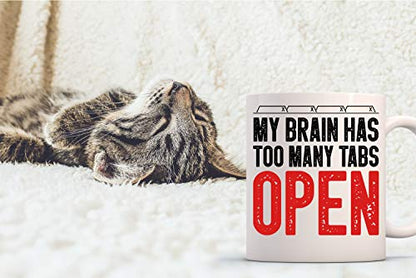 Funnwear My Brain Has Too Many Tabs Open Funny | Ceramic Coffee Mug | 11 OZ