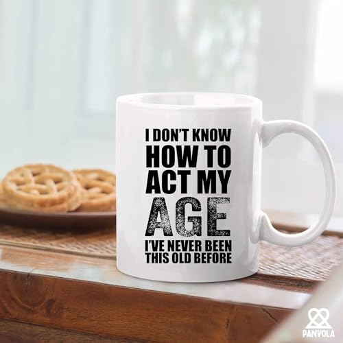 I Don t Know How To Act My Age ve Never Been | Ceramic Coffee Mug | 11 OZ