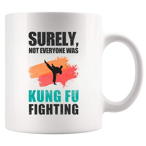 Surely Not Everyone Was Kung Fu Fighting Gifts | Ceramic Coffee Mug | 11 OZ