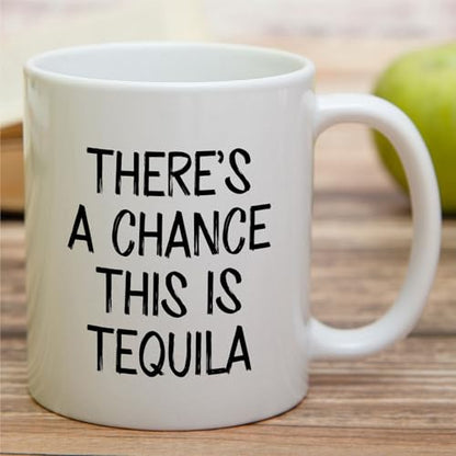 Funny Sarcastic for Tequila Lover There s a | Ceramic Coffee Mug | 11 OZ