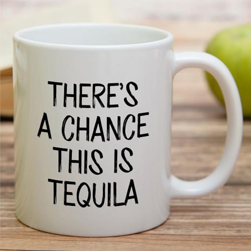 Funny Sarcastic for Tequila Lover There s a | Ceramic Coffee Mug | 11 OZ