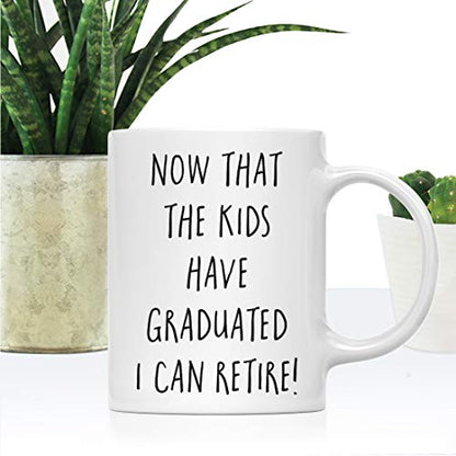 Graduation Gift Now That The Kids Have | Ceramic Coffee Mug | 11 OZ