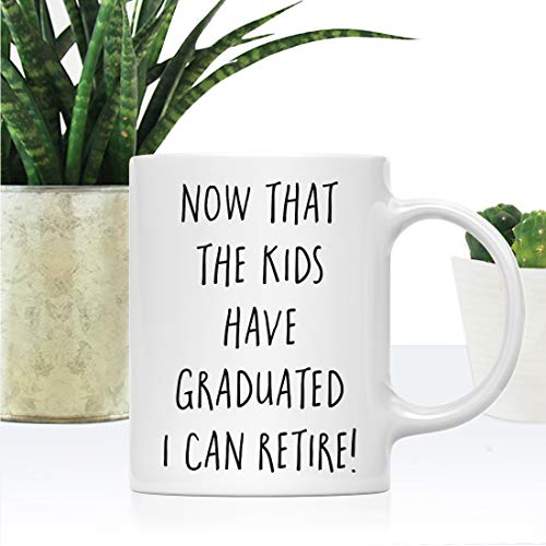 Graduation Gift Now That The Kids Have | Ceramic Coffee Mug | 11 OZ
