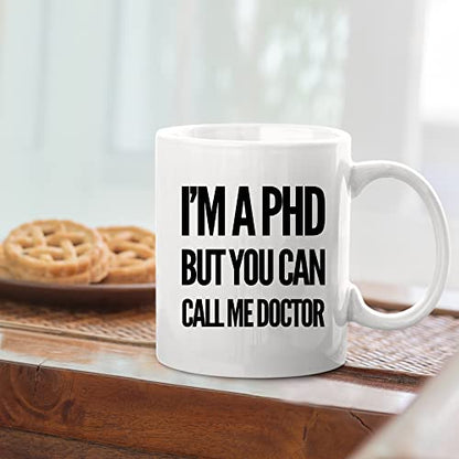I m A PHD But You Can Call Me Doctor | Ceramic Coffee Mug | 11 OZ