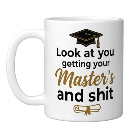 Look at you getting your Master s and shiit | Ceramic Coffee Mug | 11 OZ