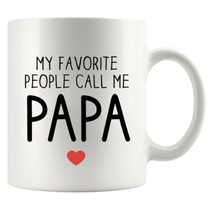 My Favorite People Call Me Papa Father s Day | Ceramic Coffee Mug | 11 OZ