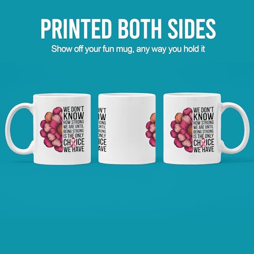 Being Strong Is the Only Choice We Have Breast | Ceramic Coffee Mug | 11 OZ