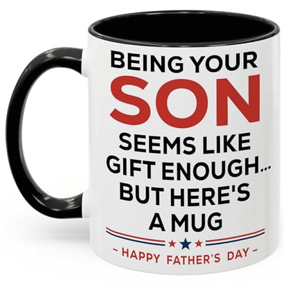 Being Your Son Seems Like Enough but Here's a for Father's Day Black White | Ceramic Coffee Mug | Father's Day Gift | Stylish Printed Design | Tea & Coffee Cup | 11oz | Black Two-Tone Design