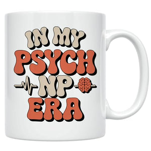 Psychiatric Nurse Practitioner Gift In My | Ceramic Coffee Mug | 11 OZ