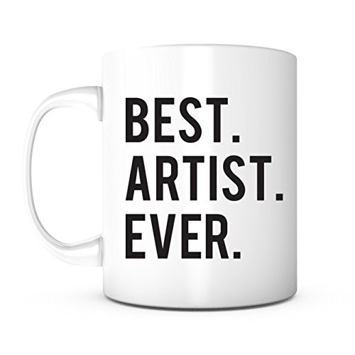 Best Artist Ever- Gifts for Artistic Art | Ceramic Coffee Mug | 11 OZ