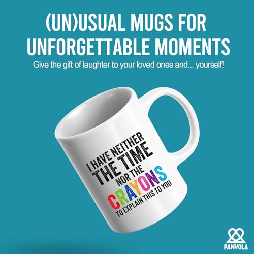 I Have Neither The Time Nor Crayons To Explain | Ceramic Coffee Mug | 11 OZ