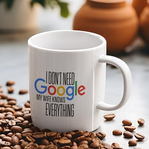 Veracco I Don t Need My Wife Knows Everything | Ceramic Coffee Mug | 11 OZ
