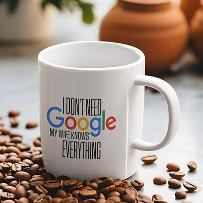 Veracco I Don t Need My Wife Knows Everything | Ceramic Coffee Mug | 11 OZ